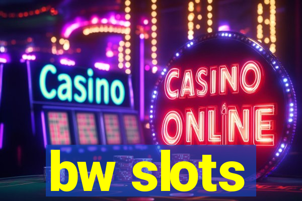 bw slots